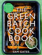 The Green Batch Cook Book: Vegetarian and Vegan Recipes for Busy People (en Inglés)