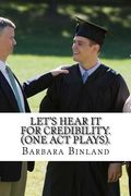 Let's Hear it for Credibility. (One Act Plays). (en Inglés)