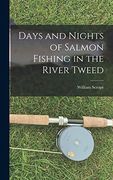 Days and Nights of Salmon Fishing in the River Tweed (en Inglés)