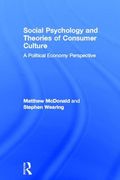 social psychology and theories of consumer culture: a political economy perspective (en Inglés)