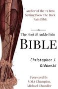 The Foot & Ankle Pain Bible: A Self-Care Guide to Eliminating the Source of Your Foot Pain (en Inglés)