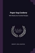 Paper-bag Cookery: With Nearly two Hundred Recipes (en Inglés)