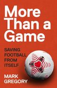More Than a Game: Saving Football from Itself (en Inglés)