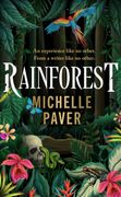 Rainforest. The incredible new novel from Sunday Times bestseller Michelle Paver
