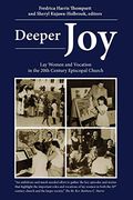 Deeper Joy: Lay Women and Vocation in the 20Th Century Episcopal Church (en Inglés)
