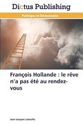 François Hollande: le rêve n'a pas été au rendez-vous