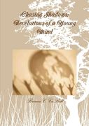 Chasing Shadows: Revelations of a Young Mind (en Inglés)