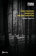 Los Vecinos Mueren en las Novelas - Aguirre, Sergio - Norma