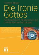Die Ironie Gottes: Religiotainment, Resakralisierung und die Liberale Demokratie (in German)
