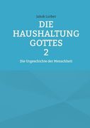 Die Haushaltung Gottes Band 2: Die Urgeschichte der Menschheit (in German)