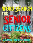Word Search for Senior Citizens: 133 Extra Large Print Word Search Puzzles