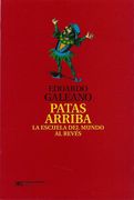 Patas Arriba - Eduardo Galeano - Siglo Xxi