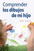 Comprender los Dibujos de Mi Hijo = Understand My Child's Drawings
