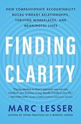 Finding Clarity: How Compassionate Accountability Builds Vibrant Relationships, Thriving Workplaces, and Meaningful Lives (en Inglés)