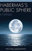 Habermas’s Public Sphere: A Critique