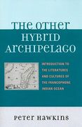 the other hybrid archipelago: introduction to the literatures and cultures of the francophone indian ocean (en Inglés)