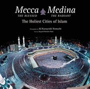 Mecca the Blessed, Medina the Radiant: The Holiest Cities of Islam (en Inglés)