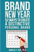 Brand New Year: 52 Ways to Create a  Distinctive  Personal  Brand