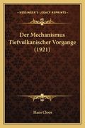 Der Mechanismus Tiefvulkanischer Vorgange (1921) (en Alemán)