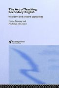 the art of teaching secondary english: innovative and creative approaches