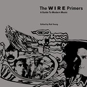 The Wire Primers: A Guide to Modern Music (en Inglés)