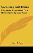 gardening with brains: fifty years' experiences of a horticultural epicure (1922) (en Inglés)
