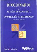 DICIONARIO DE ACCIÓN HUMANITARIA Y COOPERACIÓN AL DESARROLLO (Fuera de Colección)