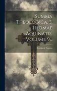 Summa Theologica. S. Thomae Aquinatis, Volume 9. (en Latin)