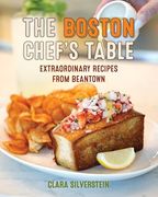 The Boston Chef's Table: Extraordinary Recipes From Beantown (en Inglés)
