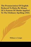 the pronunciation of english reduced to rules by means of a system of marks applied to the ordinary spelling (1921) (en Inglés)