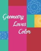 Geometry Loves Color: Enjoy drawing and coloring 30 different geometric designs, 7.5" x 9.25", 124 pages (en Inglés)