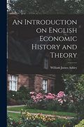 An Introduction on English Economic History and Theory (en Inglés)