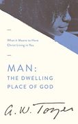 Man: The Dwelling Place of God: What it Means to Have Christ Living in you (en Inglés)