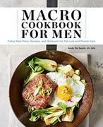 Macro Cookbook for Men: 7-Day Meal Plans, Recipes, and Workouts for fat Loss and Muscle Gain (en Inglés)