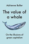 The Value of a Whale: On the Illusions of Green Capitalism (en Inglés)