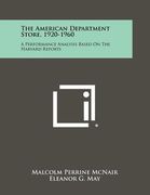 the american department store, 1920-1960: a performance analysis based on the harvard reports
