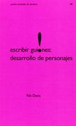 Escribir Guiones: Desarrollo de Personajes (in Spanish)