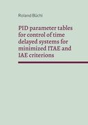 PID parameter tables for control of time delayed systems for minimized ITAE and IAE criterions: The Büchi parameters (en Inglés)