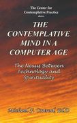 The Contemplative Mind in a Computer Age: The Nexus Between Technology and Spirituality (en Inglés)