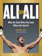 Ali on Ali: Why he Said What he Said When he Said it (en Inglés)