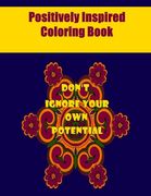 Positively Inspired Coloring Book: Mandalas with quotes for Adults (en Inglés)