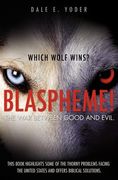 blaspheme! the war between good and evil. which wolf wins? (en Inglés)