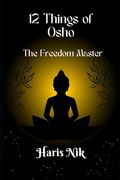 12 Things of Osho: The Freedom Master