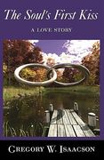 The Soul's First Kiss: a love story (en Inglés)