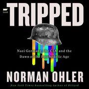 Tripped: Nazi Germany, the Cia, and the Dawn of the Psychedelic Age (en Inglés)