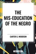 The MIS-Education of the Negro (an African American Heritage Book) (en Inglés)