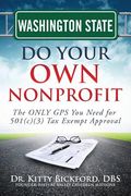 Washington State Do Your Own Nonprofit: The ONLY GPS You Need for 501c3 Tax Exempt Approval (en Inglés)