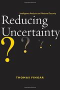 reducing uncertainty,intelligence analysis and national security (en Inglés)