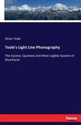 Teale's Light Line Phonography: The Easiest, Quickest and Most Legible System of Shorthand (en Inglés)
