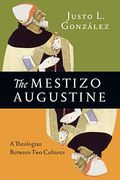 The Mestizo Augustine: A Theologian Between two Cultures